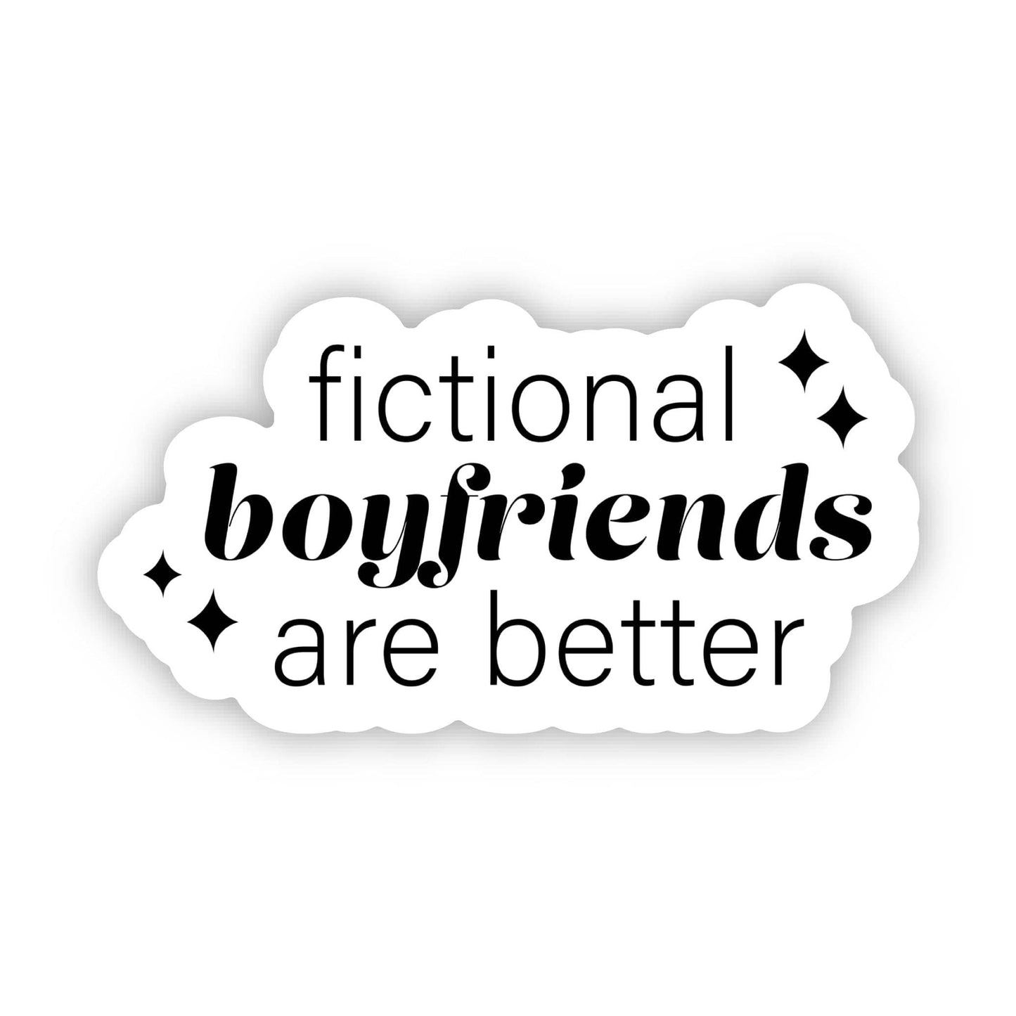 "Fictional boyfriends are better" Sticker