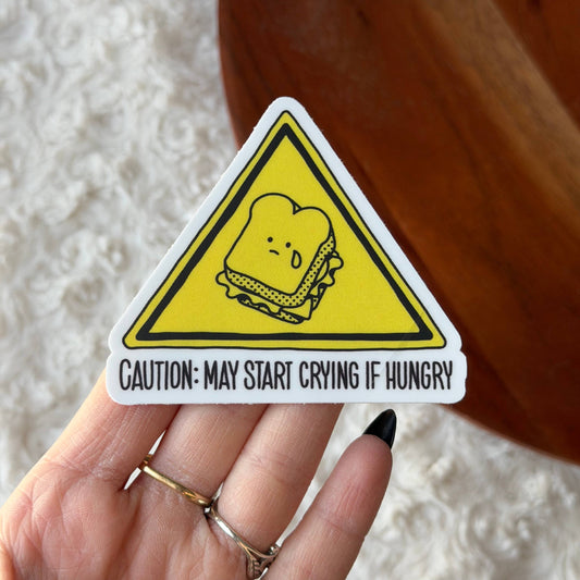 Caution: May Start Crying If Hungry Snarky Sticker