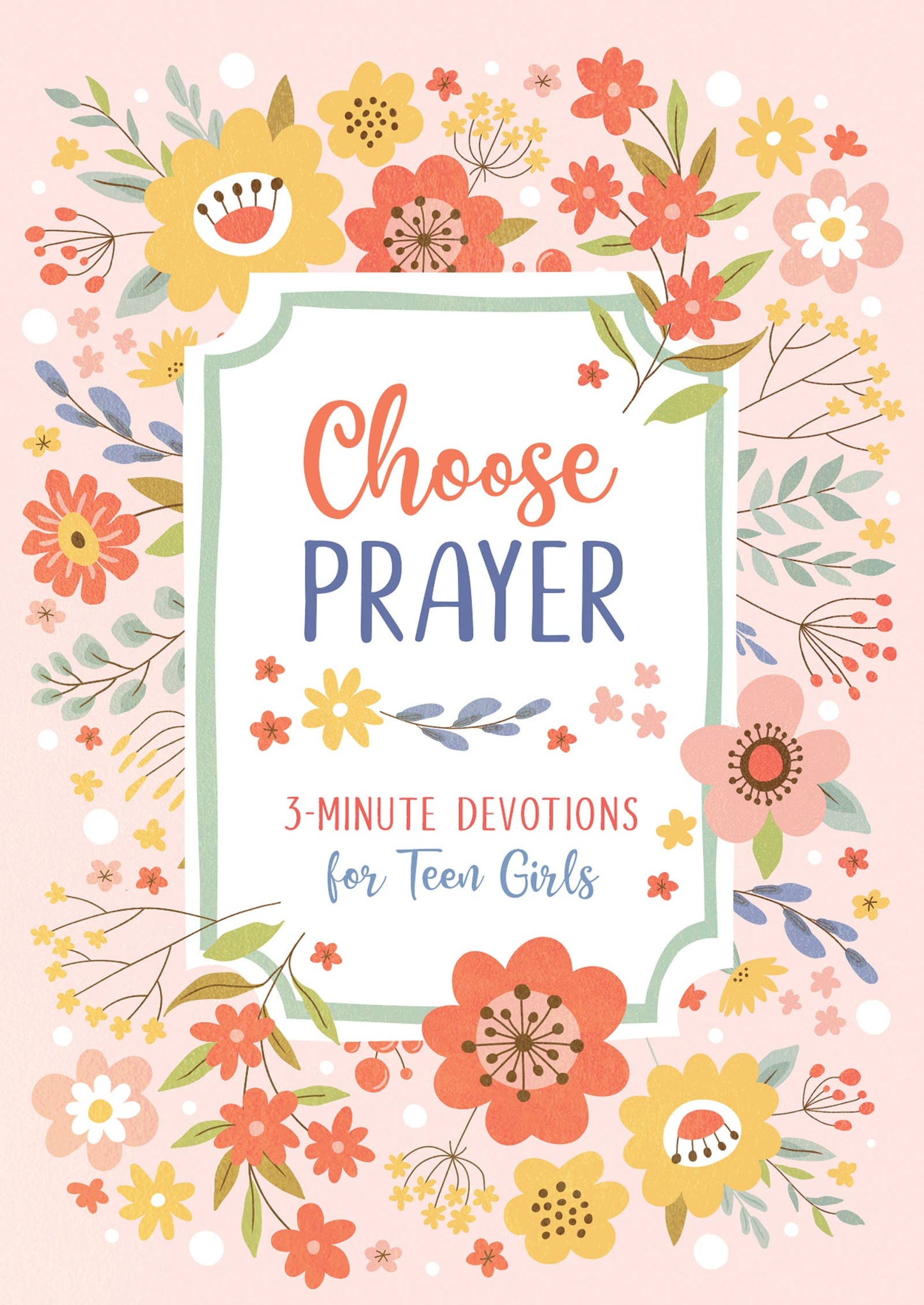 Choose Prayer: 3-Minute Devotions for Teen Girls