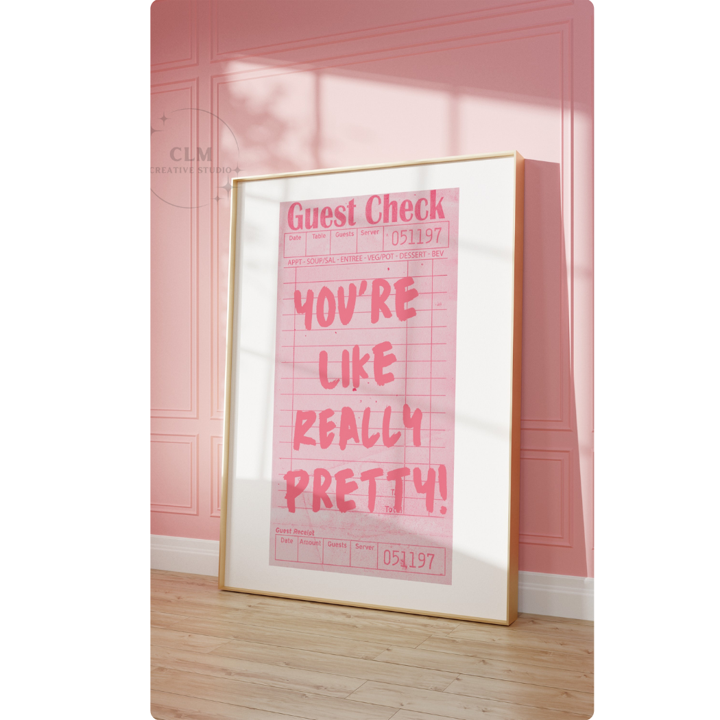 You're Like Really Pretty Guest Check Wall Art Prints