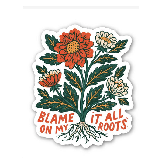Blame It On My Roots Sticker, Floral Decal
