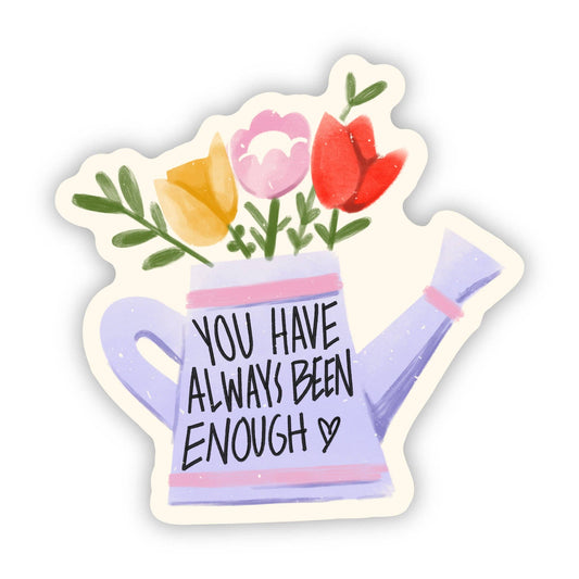 "You have always been enough" Flower Watering Can Sticker