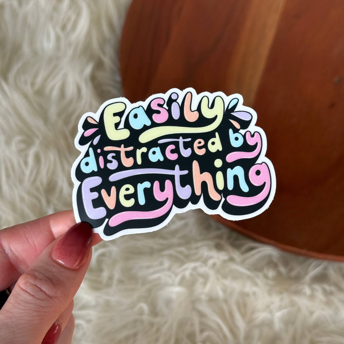 "Easily distracted by everything" Sticker