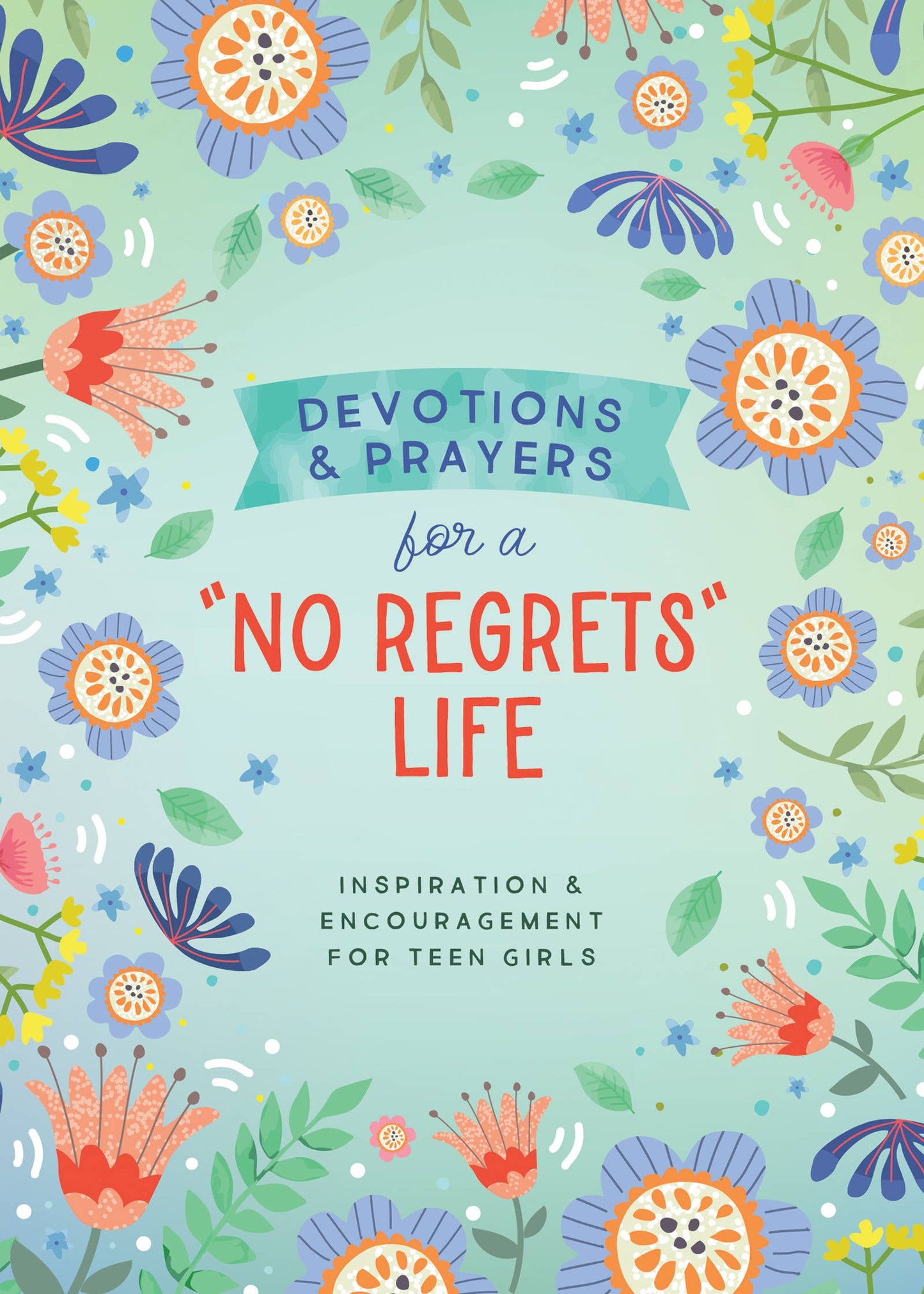 Devotions and Prayers for a "No Regrets" Life (teen girls)