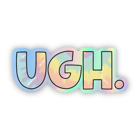 "UGH" Tie Dye Holographic Sticker