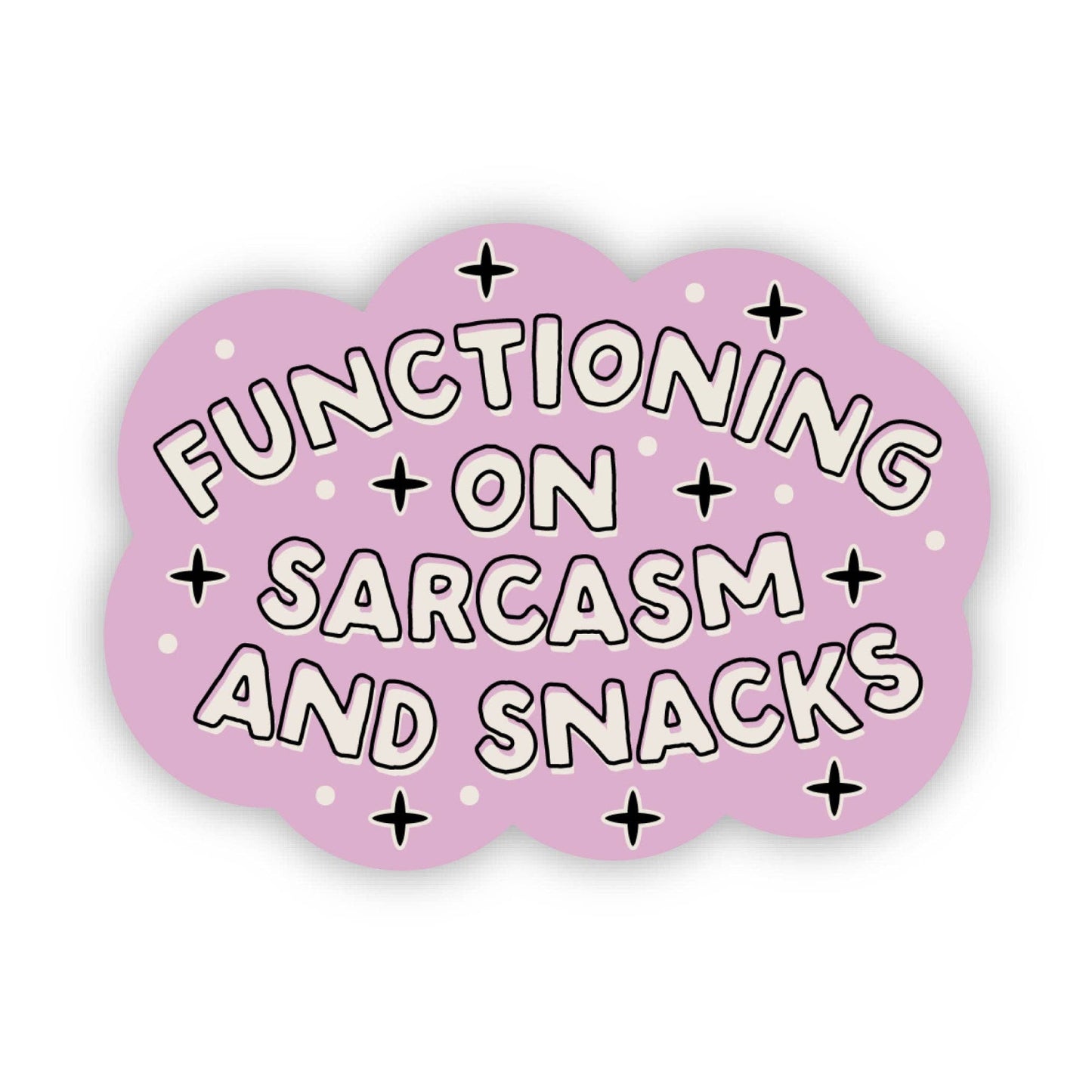 Functioning On Sarcasm & Snacks Sticker