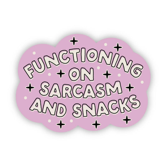 Functioning On Sarcasm & Snacks Sticker