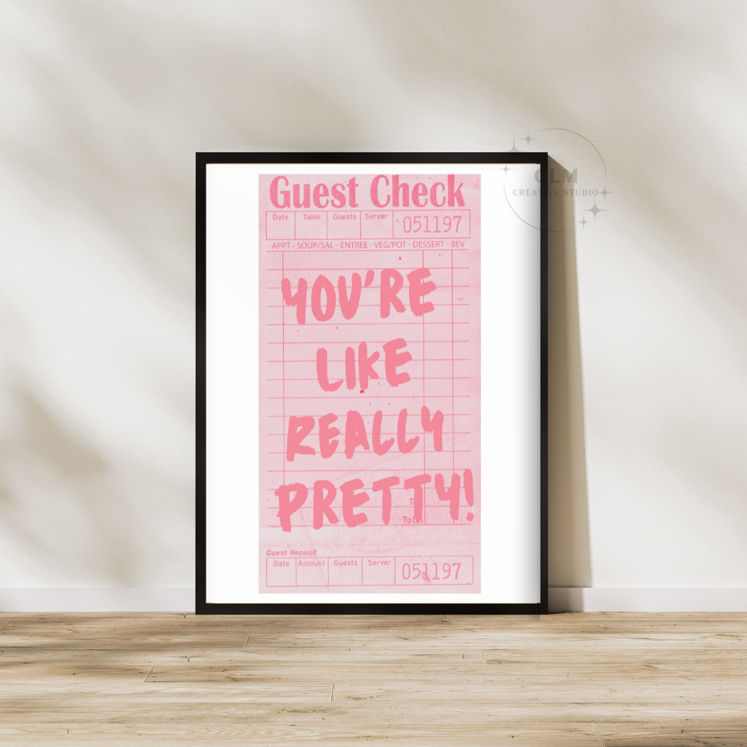 You're Like Really Pretty Guest Check Wall Art Prints