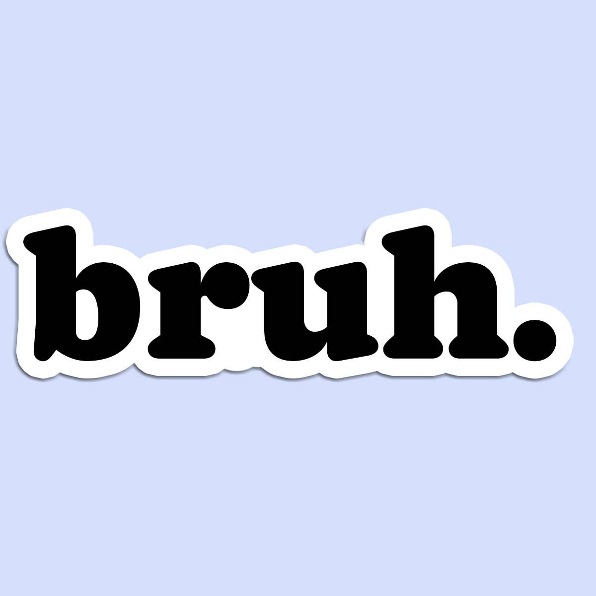 Bruh. Sticker