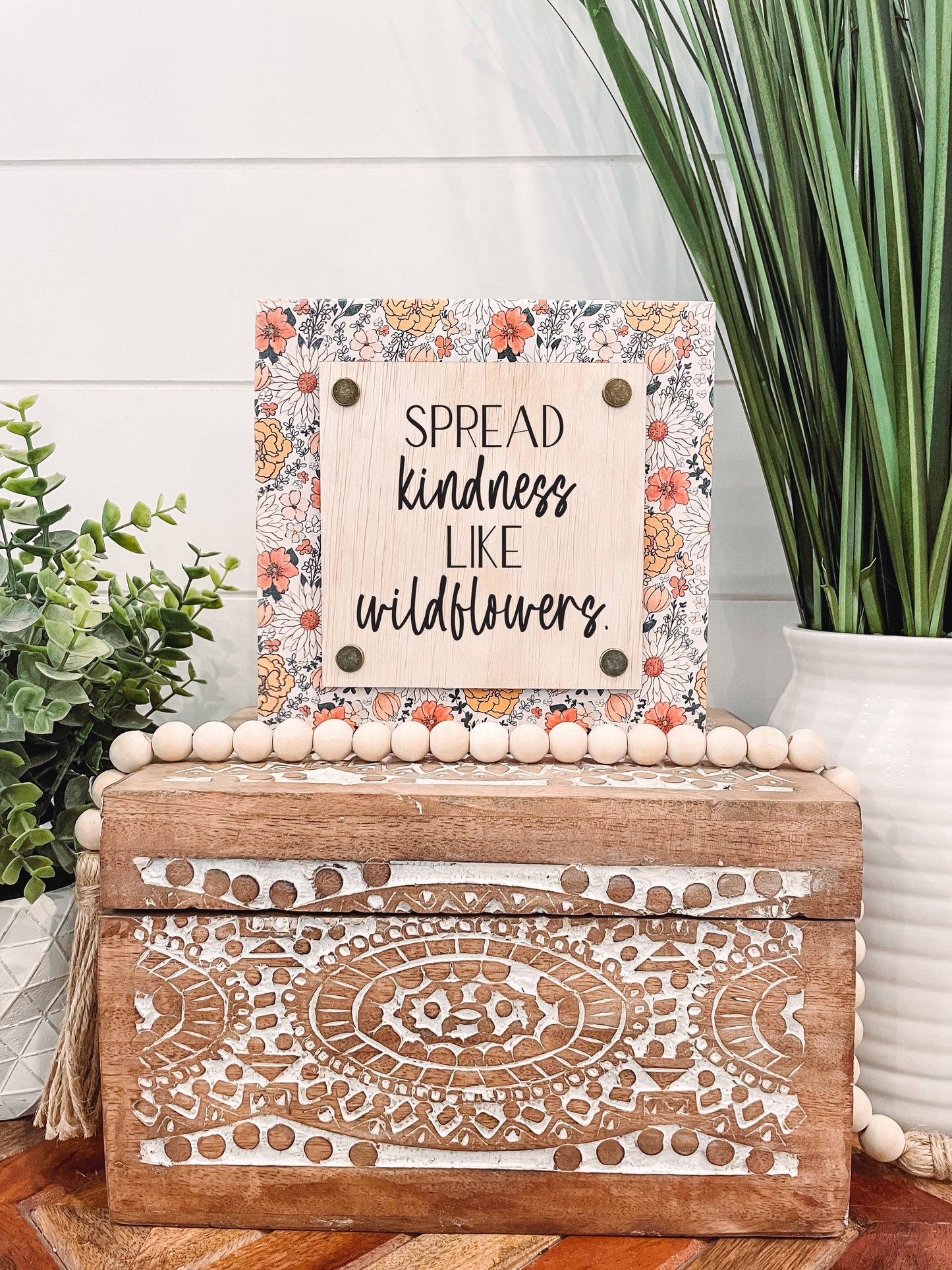 Spread Kindness Like Wildflowers Wooden Sign