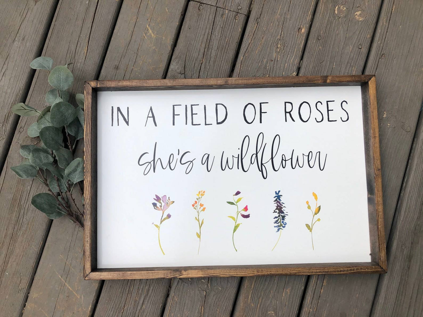 In a Field of Roses, She's a Wildflower Wooden Framed Sign